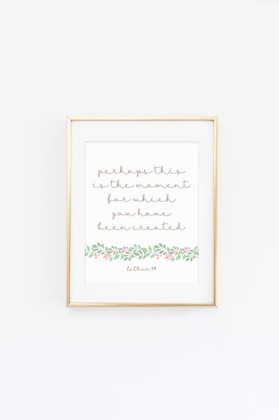 Esther 4:14 This is the moment - printable 8x10 print