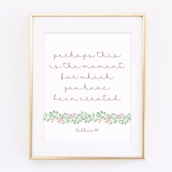 Esther 4:14 This is the moment - printable 8x10 print